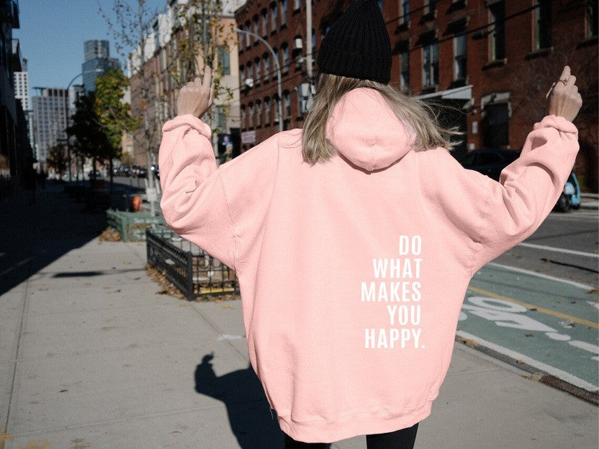 Loose Sport Hoodie Do What Makes You Happy Print Sweatshirt Hooded Clothing - 𝓢𝓱𝓸𝓹𝓵𝓮𝓬𝔂